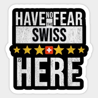 Have No Fear The Swiss Is Here - Gift for Swiss From Switzerland Sticker